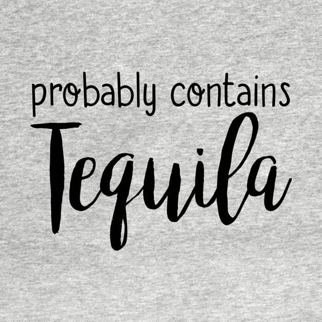 Probably Contains Tequila by fromherotozero